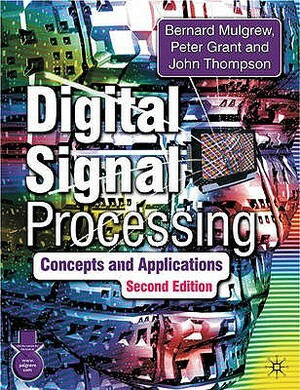 Digital Signal Processing: Concepts and Applications by John Thompson, Bernard Mulgrew, Peter Grant
