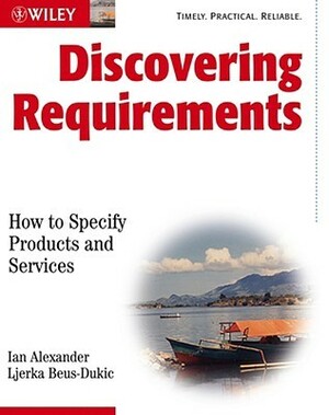 Discovering Requirements by Ljerka Beus-Dukic, Ian F. Alexander