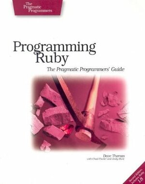 Programming Ruby: The Pragmatic Programmers' Guide by Chad Fowler, Dave Thomas, Andrew Hunt