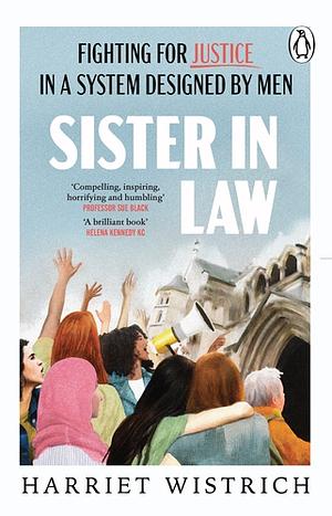 Sister in Law: Fighting for Justice in a System Designed by Men by Harriet Wistrich