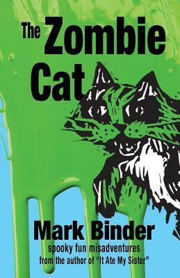 The Zombie Cat: Spooky Fun Misadventures by Mark Binder