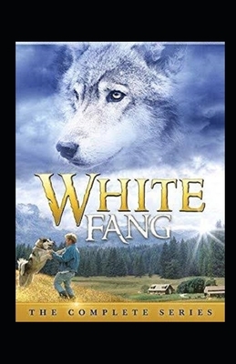 White Fang Illustrated by Jack London