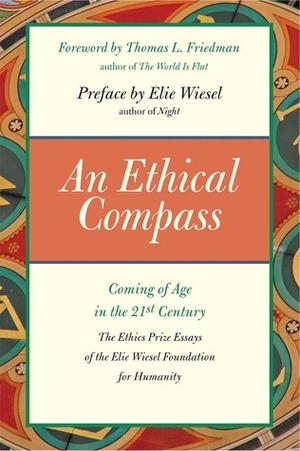 An Ethical Compass: Coming of Age in the 21st Century by Elie Wiesel, Thomas L. Friedman