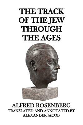The Track of the Jew through the Ages by Alfred Rosenberg