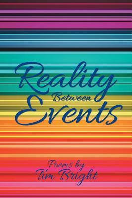 Reality Between Events by Tim Bright