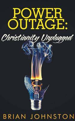 Power Outage - Christianity Unplugged by Brian Johnston