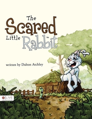 The Scared Little Rabbit by Dalton Atchley