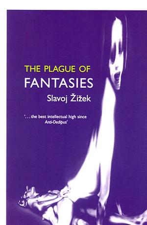 The Plague of Fantasies by Slavoj Žižek