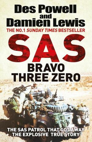 SAS Bravo Three Zero: The Explosive Untold Story by Damien Lewis