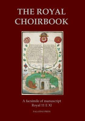 The Royal Choirbook: A facsimile of manuscript Royal 11 E XI by Palatino Press