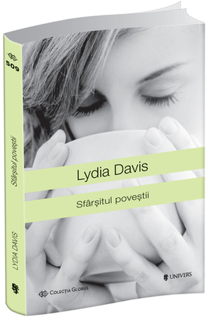 Sfârșitul poveștii by Lydia Davis, Veronica D. Niculescu