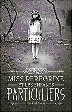 Miss Peregrine et les enfants particuliers by Ransom Riggs