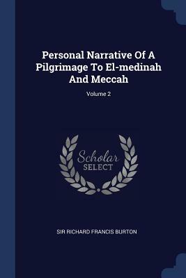 Personal Narrative of a Pilgrimage to El-Medinah and Meccah; Volume 2 by Richard Francis Burton