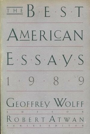 The Best American Essays 1989 by Robert Atwan, Geoffrey Wolff