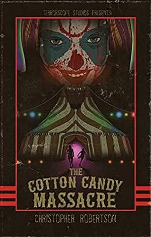 The Cotton Candy Massacre by Christopher Robertson