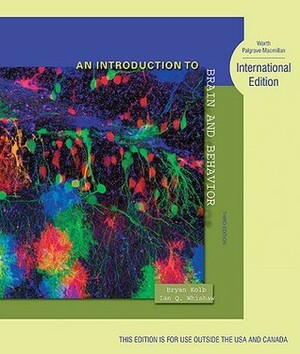 An Introduction To Brain And Behavior (Ise Paperback Third Edition) by Bryan Kolb, Ian Q. Whishaw