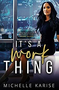 It's a Work Thing by Michelle Karise