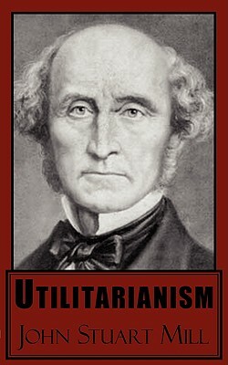 Utilitarianism by John Stuart Mill