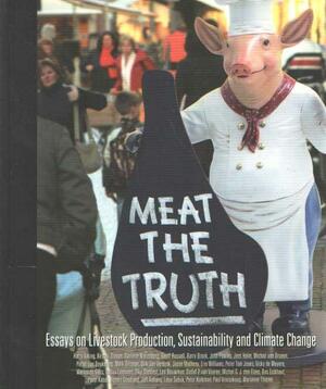 Meat the Truth, Essays on Livestock Production, Sustainability and Climate Change by Marianne Thieme