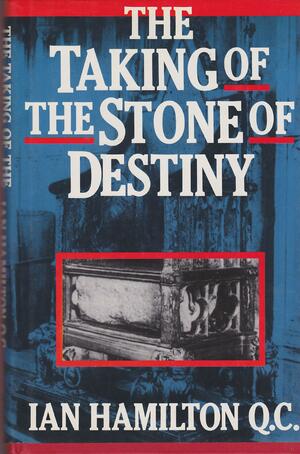 Taking of the Stone of Destiny by Ian R. Hamilton