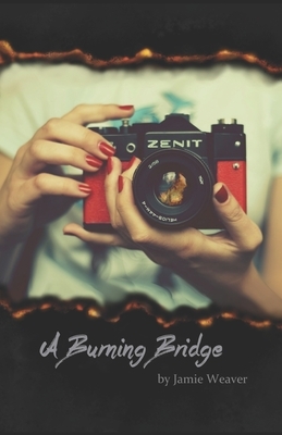 A Burning Bridge by Jamie Weaver