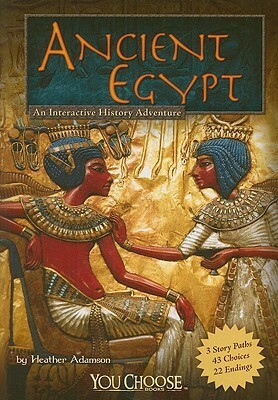 Ancient Egypt: An Interactive History Adventure by Heather Adamson