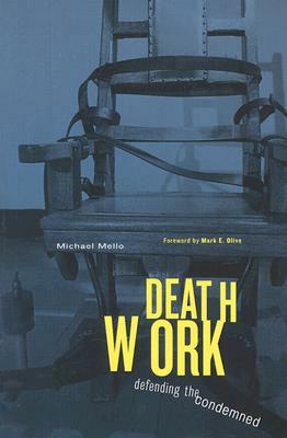 Deathwork: Defending the Condemned by Michael Mello