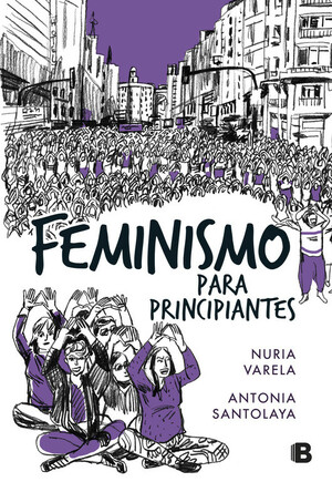 Feminismo para principiantes by Nuria Varela, Antonia Santolaya