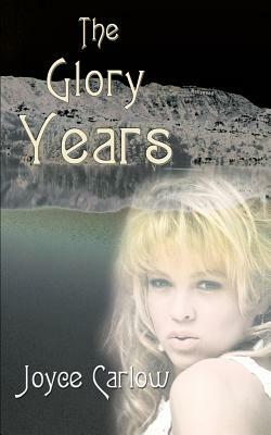 The Glory Years by Joyce Carlow