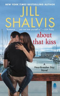 About That Kiss: A Heartbreaker Bay Novel by Jill Shalvis