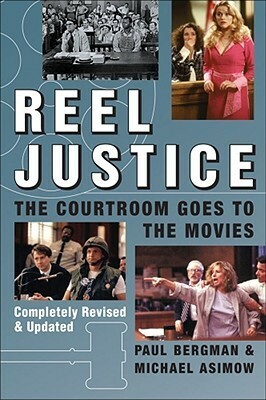Reel Justice: The Courtroom Goes to the Movies by Michael Asimow, Paul Bergman