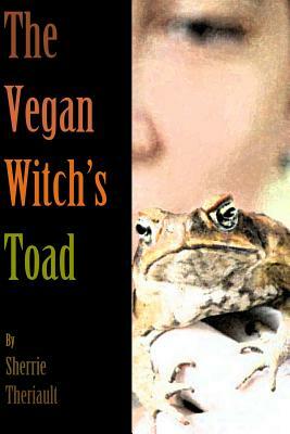 The Vegan Witch's Toad by Sherrie Theriault