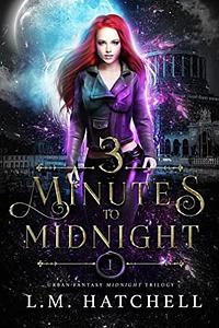 3 Minutes to Midnight by L.M. Hatchell