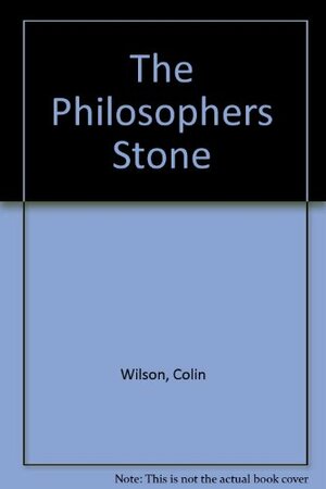 The Philosopher's Stone by Colin Wilson