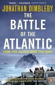 The Battle of the Atlantic: How the Allies Won the War by Jonathan Dimbleby