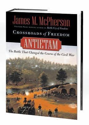 Crossroads of Freedom: Antietam. Pivotal Moments in American History by James M. McPherson, James M. McPherson