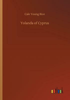 Yolanda of Cyprus by Cale Young Rice