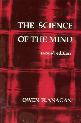 The Science of the Mind by Owen J. Flanagan