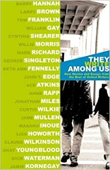They Write Among Us: New Stories and Essays from the Best of Oxford Writers by Jim Dees
