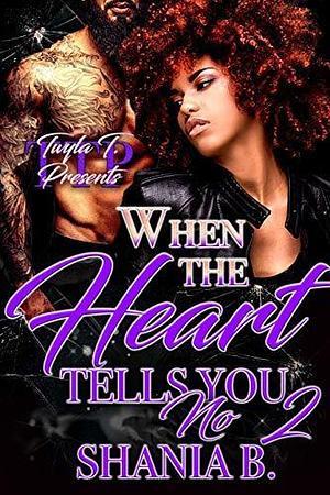 When the Heart Tells You No 2 by Shania B., Shania B.