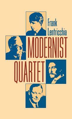 Modernist Quartet by Frank Lentricchia