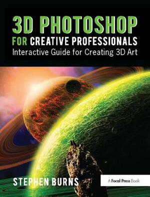 3D Photoshop for Creative Professionals: Interactive Guide for Creating 3D Art by Stephen Burns