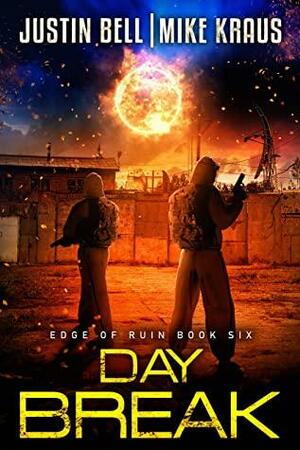 Daybreak: Edge of Ruin Book 6: by Mike Kraus, Justin Bell