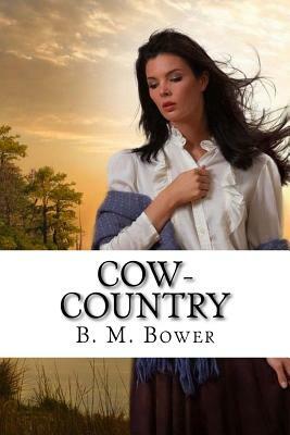 Cow-Country by B. M. Bower