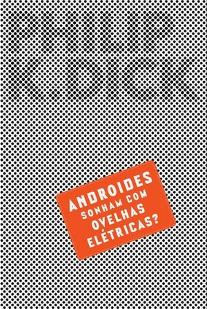 Androides Sonham Com Ovelhas Elétricas? by Philip K. Dick