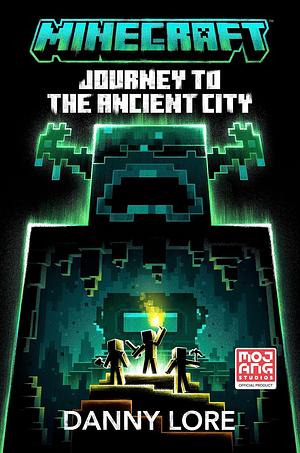 Minecraft: Journey to the Ancient City by Danny Lore