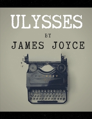 Ulysses by James Joyce by James Joyce