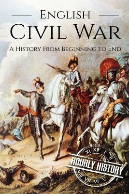 English Civil War: A History From Beginning to End [Booklet] by Hourly History