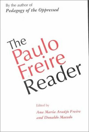 The Paulo Freire Reader by Ana Maria Araújo Freire, Paulo Freire, Donaldo Macedo