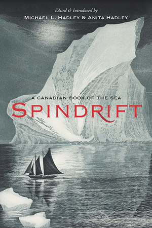 Spindrift: A Canadian Book of the Sea by Anita Hadley, Michael L. Hadley